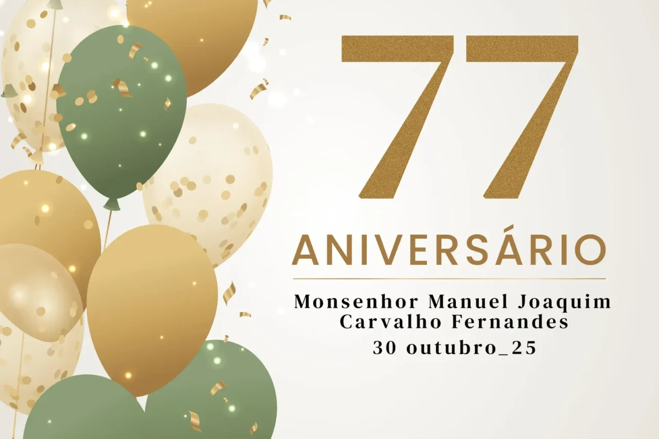 Aniversário do Presidente da Direção - Monsenhor Manuel Joaquim Carvalho Fernandes - 30 de outubro de 2025